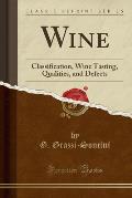 Wine: Classification Wine Tasting Qualities and Defects (Classic Reprint)