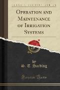 Operation and Maintenance of Irrigation Systems (Classic Reprint)