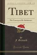 Tibet: The Country and Its Inhabitants (Classic Reprint)