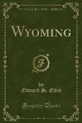 Wyoming, Vol. 1 (Classic Reprint)