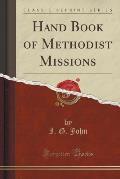 Hand Book of Methodist Missions (Classic Reprint)