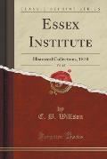 Essex Institute, Vol. 15: Historical Collections, 1878 (Classic Reprint)
