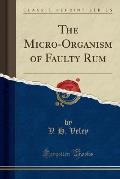 The Micro-Organism of Faulty Rum (Classic Reprint)