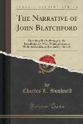 The Narrative of John Blatchford: Detailing His Sufferings in the Revolutionary War, While a Prisoner with the British, as Related by Himself (Classic