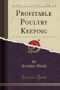 Profitable Poultry Keeping (Classic Reprint)