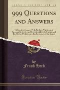 999 Questions and Answers: A Guide to Success with Poultry, Written and Arranged in the Form Most Helpful to the Fancier and the Market Poultryma