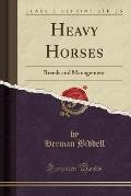 Heavy Horses: Breeds and Management (Classic Reprint)