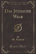 Das Judische Weib (Classic Reprint)