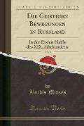 Die Geistigen Bewegungen in Russland, Vol. 1: In Der Ersten Halfte Des XIX, Jahrhunderts (Classic Reprint)