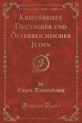 Kriegsbriefe Deutscher Und Osterreichischer Juden (Classic Reprint)