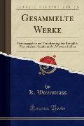 Gesammelte Werke: Herausgegeben Auf Veranlassung Der Koniglich Preussischen Academie Der Wissenschaften (Classic Reprint)