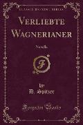 Verliebte Wagnerianer: Novelle (Classic Reprint)