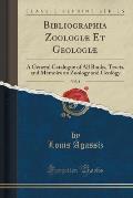 Bibliographia Zoologiae Et Geologiae, Vol. 4: A General Catalogue of All Books, Tracts, and Memoirs on Zoology and Geology (Classic Reprint)