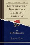 Experimentelle Beitrage Zur Lehre Vom Gedachtnis (Classic Reprint)