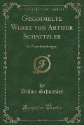 Gesammelte Werke Von Arthur Schnitzler: In Zweiabteilungen (Classic Reprint)