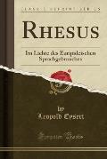 Rhesus: Im Lichte Des Euripideischen Sprachgebrauches (Classic Reprint)