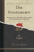 Das Staatsarchiv, Vol. 71: Sammlung Der Offiziellen Aktenstucke Zur Geschichte Der Gegenwart (Classic Reprint)