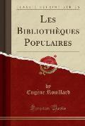 Les Bibliotheques Populaires (Classic Reprint)