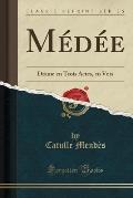 Medee: Drame En Trois Actes, En Vers (Classic Reprint)