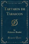 Tartarin de Tarascon (Classic Reprint)