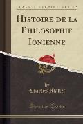 Histoire de la Philosophie Ionienne (Classic Reprint)