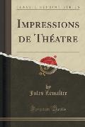 Impressions de Theatre (Classic Reprint)