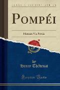 Pompei: Histoire Vie Privee (Classic Reprint)