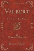 Valbert: Ou Les Recits D'Un Jeune Homme (Classic Reprint)