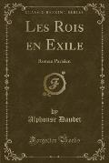 Les Rois En Exile: Roman Parisien (Classic Reprint)
