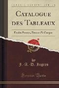 Catalogue Des Tableaux: Etudes Peintes, Dessins Et Croquis (Classic Reprint)