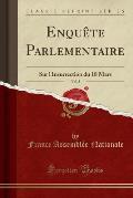 Enquete Parlementaire, Vol. 3: Sur L'Insurrection Du 18 Mars (Classic Reprint)