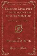 Deuxieme Livre Pour L'Enseignement Des Langues Modernes: Partie Francaise Pour Adultes (Classic Reprint)