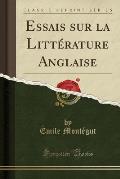Essais Sur La Litte Rature Anglaise (Classic Reprint)
