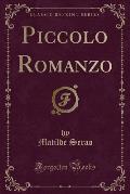 Piccolo Romanzo (Classic Reprint)
