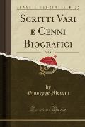 Scritti Vari E Cenni Biografici, Vol. 1 (Classic Reprint)