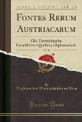 Fontes Rerum Austriacarum, Vol. 26: S Terreichische Geschichts-Quellen; Diplomataria (Classic Reprint)