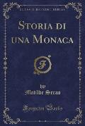 Storia Di Una Monaca (Classic Reprint)