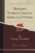 Memoria Storico Critica Sopra La Pittura (Classic Reprint)