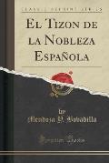 El Tizon de La Nobleza Espanola (Classic Reprint)