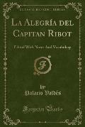 La Alegria del Capitan Ribot: Edited with Notes and Vocabulary (Classic Reprint)