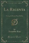 La Regenta: Prologo de Benito Perez Galdos (Classic Reprint)