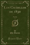 Los Caudillos de 1830, Novela, Vol. 6 (Classic Reprint)