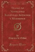 Tesoro de Novelistas Espan Oles Antiguos y Modernos (Classic Reprint)