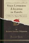 Viage Literario a Iglesias de Espana: Le Publica Con Algunas Observaciones (Classic Reprint)