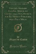 Vida del Soldado Espanol Miguel de Castro 1593-1611, Escrita Por El Nismo y Publicada Por a Paz y Melia (Classic Reprint)
