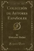 Coleccion de Autores Espanoles (Classic Reprint)