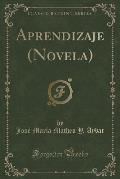 Aprendizaje (Novela) (Classic Reprint)