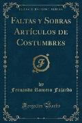 Faltas y Sobras Articulos de Costumbres (Classic Reprint)
