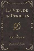 La Vida de Un Perillan (Classic Reprint)