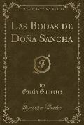 Las Bodas de Don a Sancha (Classic Reprint)